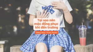 Tại sao nên mặc đồng phục khi đến trường.