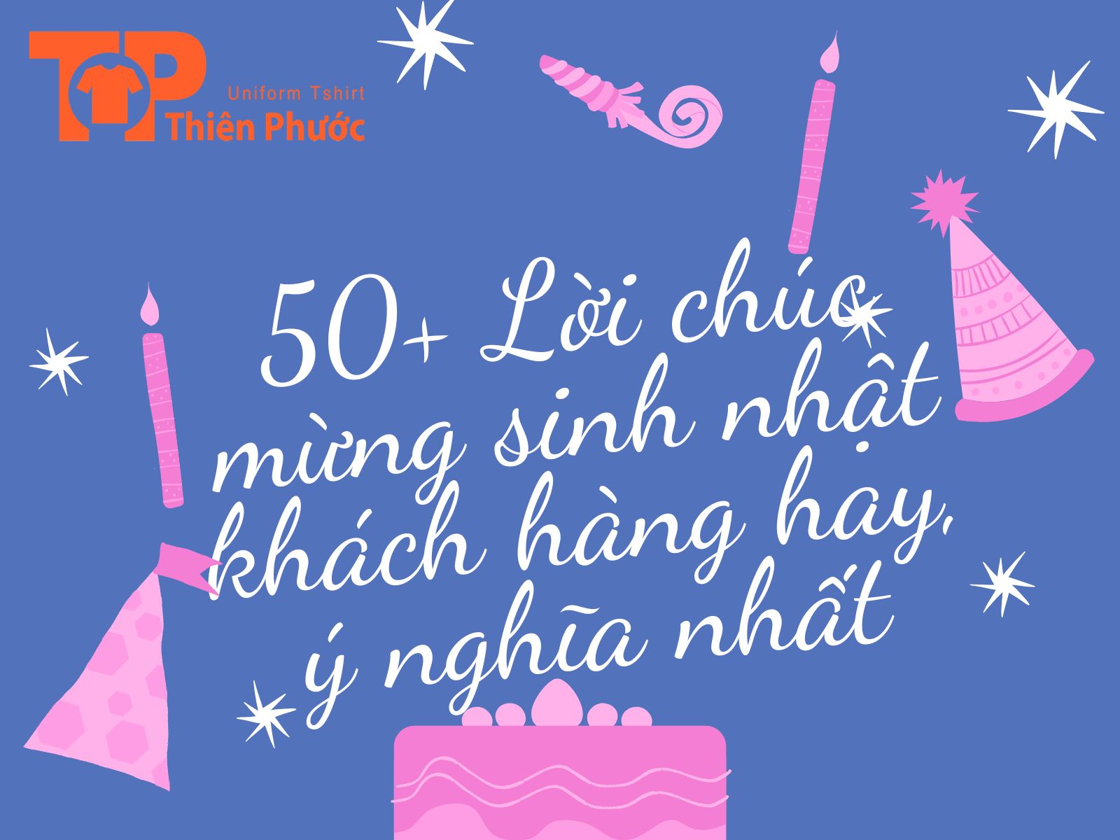 50+ Lời chúc mừng sinh nhật khách hàng hay, ý nghĩa và chuyên nghiệp nhất
